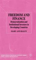 Freedom and Finance: Democratization and Institutional Investors in Developing Countries (International Political Economy) 0333914481 Book Cover