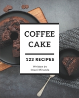 123 Coffee Cake Recipes: More Than a Coffee Cake Cookbook B08D4F8NXV Book Cover
