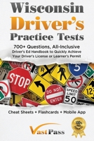 Wisconsin Driver's Practice Tests: 700+ Questions, All-Inclusive Driver's Ed Handbook to Quickly achieve your Driver's License or Learner's Permit (Cheat Sheets + Digital Flashcards + Mobile App) 1955645205 Book Cover