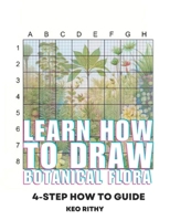 Learn How To Draw Botanical Flora: 4-Step How To Guide (4-Step Learn How To Draw Series) B0C87PZMSV Book Cover