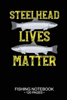 Steelhead Lives Matter Fishing Notebook 120 Pages: 6x 9'' Graph Paper 4x4 Squares per Inch Paperback Steelhead Fish-ing Freshwater Game Fly Journal Notes Day Planner Notepad Log-Book Paper Sheets Scho 166184586X Book Cover