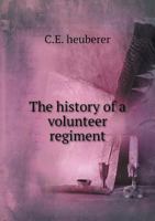 The History of a Volunteer Regiment 5518600100 Book Cover