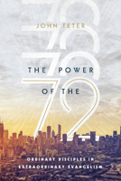 The Power of the 72: Ordinary Disciples in Extraordinary Evangelism 0830845178 Book Cover