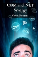 COM and .NET Synergy: Mastering Component Object Model Integration for Robust Windows Applications B0DVM1Y551 Book Cover