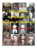 La leggenda dei maestri di Karate di Okinawa.: Biografie, curiosit� e misteri. 1515353966 Book Cover