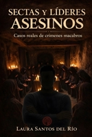 Sectas y líderes asesinos: Casos reales de crímenes macabros (True Crimen en español) (Spanish Edition) B0GLHWWJXL Book Cover