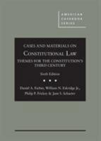 Cases and Materials on Constitutional Law: Themes for the Constitution's Third Century 0314278303 Book Cover