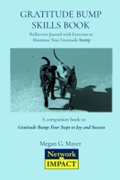 Gratitude Bump Skills Book: Reflection Journal with Exercises to Maximize Your Gratitude Bump B0GL4D73T2 Book Cover