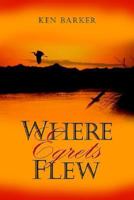 Where Egrets Flew 1414022476 Book Cover