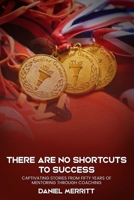 There are no shortcuts to success: captivating stories from fifty years of mentoring through coaching B0CF4FN8YC Book Cover