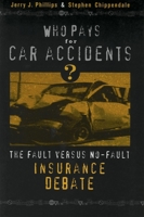 Who Pays for Car Accidents?: The Fault versus No-Fault Insurance Debate 0878408878 Book Cover