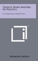 27 masters of politics, in a personal perspective 1258172526 Book Cover