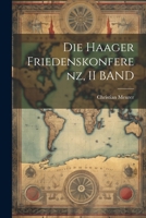 Die Haager Friedenskonferenz, II Band 102286193X Book Cover