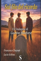 Sul filo del ricordo (Le indagini di Guerino Manforte) (Italian Edition) B0D8LJKR7M Book Cover