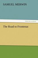 The Road To Frontenac (1904) 1542942578 Book Cover