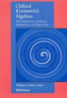 Clifford (Geometric) Algebras: With Applications to Physics, Mathematics, and Engineering 0817638687 Book Cover