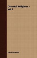 Oriental Religions - Vol I 1406742562 Book Cover