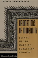 Habitations of Modernity: Essays in the Wake of Subaltern Studies 0226100391 Book Cover