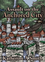 Assault on the Anchored City 1954180071 Book Cover