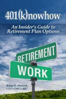 401knowhow: An Insider's Guide to Retirement Plan Options 0692788689 Book Cover