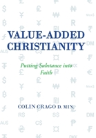 Value-Added Christianity: Putting Substance into Faith 1984504886 Book Cover