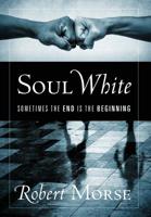 Soul White: Sometimes the End is the Beginning 1977210325 Book Cover