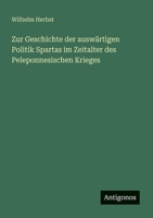Zur Geschichte der auswärtigen Politik Spartas im Zeitalter des Peleponnesischen Krieges (German Edition) 3563416869 Book Cover
