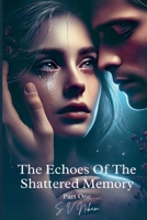 The Echoes Of The Shattered Memory: Part One (Fragments of Us) B0F23JTLBX Book Cover