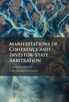 Manifestations of Coherence and Investor-State Arbitration 1009153862 Book Cover