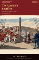 The Admiral's Sacrifice: John Byng and the Making of an Example B0H8C6KRZN Book Cover