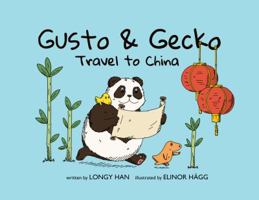 Gusto & Gecko Travel to China (The Curious Travels of Gusto & Gecko, #3) 0994341326 Book Cover