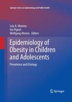 Epidemiology of Obesity in Children and Adolescents: Prevalence and Etiology 1441960384 Book Cover