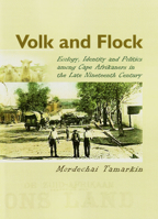 Volk and Flock: Ecology, Identity and Politics Among Cape Afrikaners in the Late Nineteenth Century 1868884511 Book Cover