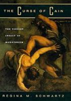 The Curse of Cain: The Violent Legacy of Monotheism 0226741990 Book Cover