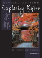 Exploring Kyoto: On Foot In The Ancient Capital 1933330643 Book Cover