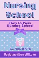 How to Pass Nursing School 1500717576 Book Cover