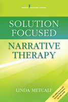 Solution Focused Narrative Therapy 082613176X Book Cover
