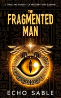 The Fragmented Man: A Thrilling Pursuit of Mystery and Survival 1967280045 Book Cover