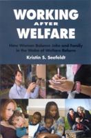 Working After Welfare: How Women Balance Jobs and Family in the Wake of Welfare Reform 0880993448 Book Cover