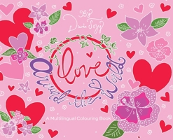 Love Around the World: A Multilingual Colouring Book 1777465133 Book Cover