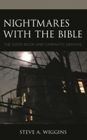 Nightmares with the Bible: The Good Book and Cinematic Demons (Horror and Scripture) 197870318X Book Cover
