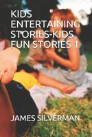 Kids Entertaining Stories-Kids Fun Stories 1 1098974050 Book Cover