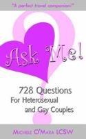 Ask Me!: 728 Questions for Heterosexual and Gay Couples 1425901247 Book Cover