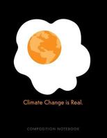 Climate Change is Real. Composition Notebook 1724794647 Book Cover