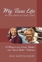 My Texas Life in the (not so) Fast Lane: A Memoir of a Coach, Teacher and "Down Ballot" Politician 1977208746 Book Cover