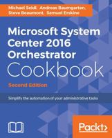 Microsoft System Center 2016 Orchestrator Cookbook - 1786460467 Book Cover