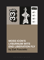 Moss Icon's Lyburnum Wits End Liberation Fly (33 1/3) B0GPXN1SCC Book Cover