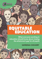 Equitable Education: What everyone working in education should know about closing the attainment gap for all pupils 1913453979 Book Cover