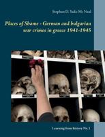 Places of Shame - German and bulgarian war crimes in greece 1941-1945 3744850730 Book Cover