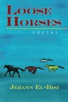 Loose Horses: Poetry 1963565118 Book Cover